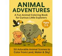 Animal Adventures: 50 Animals to Color - A Fun Coloring Book for Kids Ages 3-5: A Fun Journey Through the World of Farm Animals, Wild Animals, Ocean Animals, Birds, Bugs and Reptiles