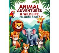Animal adventures and Wildlife Coloring Book : A Coloring Book for Adults: A Fun and Relaxing Coloring Experience with Majestic Elephants, Lions, Giraffes, and More for Stress Relief.