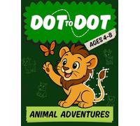 Animal Adventures Dot to Dot: Fun and educational dot to dot book featuring jungle, woodland, desert animals and more! Ages 4-8 (dot to dot for children) (Dot to Dot Adventure Series)
