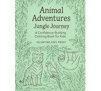 Animal Adventures: Jungle Journey: A Confidence-Building Coloring Book for Kids (Animal Adventure Series)