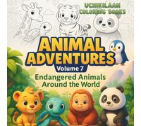 Animal Adventures - Volume 7: Endangered Animals Around the World: Discover, Color & Protect Our Precious Wildlife