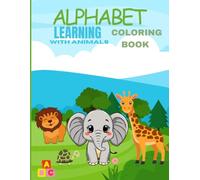 Animal Alphabet ABCs: A Creative Coloring Book. ABC, Color with Me!: A Wild Journey Through the Alphabet from A to Z! An Educational Coloring Journey ... Learn the Alphabet: a screen-free activity