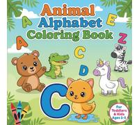 Animal Alphabet Coloring Book: A Fun and Educational ABC Learning Activity Book for Toddlers and Kids Ages 2-5 with Letters and Animals to Learn English Words.