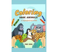 ANIMAL ALPHABET COLORING BOOK: COLORING BOOK WITH ANIMALS IN ALPHABETICAL ORDER