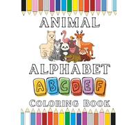 Animal Alphabet Coloring Book: Coloring pages for Kindergarteners that loves animals and writing the alphabet.