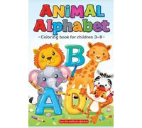 Animal Alphabet Coloring Book for Children 3-8 - Learn ABC with Cute Animals, Fun Educational Activity for Toddlers and Preschoolers: 26 cute animals to coloring and learning at the same time.