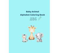Animal Alphabet Coloring Book for Kids Ages 3-5: Fun and Easy Baby Animals A to Z Coloring Pages for Toddlers and Preschoolers