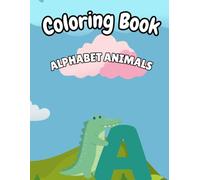 Animal Alphabet Coloring Book for Kids Ages 3-8: Learn ABC Letters with Cute Animals | Fun & Easy Educational Coloring Pages for Preschool, Kindergarten & Early Learners
