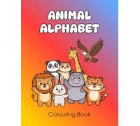 Animal Alphabet Colouring Book for Kids Ages 2-6: Learn ABCs with Cute Animals - Fun, Easy Colouring Pages for Children