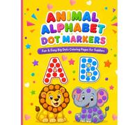 Animal Alphabet Dot Markers Activity Book: Fun & Easy Big Dots Coloring Pages for Toddlers to Learn Letters and Animals