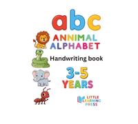ANIMAL ALPHABET handwriting book: Learn to write each letter of the alphabet. An easy fun way for kids to learn and grow! (KIDS EASY LEARNING)