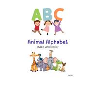 Animal Alphabet trace and color: Learn ABCs with Animal Coloring Pages, Letter Tracing, and Early Handwriting Practice for Preschool and Kindergarten