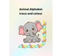 Animal Alphabet Trace and Colour book: Making Learning Fun