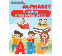 Animal Alphabet Tracing & Coloring Book for kids: Fun A-Z Animal Coloring and Letter Tracing Workbook for Preschool and Kindergarten Kids Ages 3-6