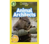Animal Architects (Level 3) (National Geographic Readers)