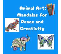 Animal Art: Mandalas for Peace and Creativity