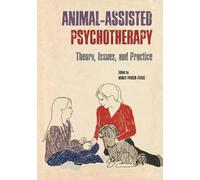 Animal-Assisted Psychotherapy: Theory, Issues, and Practice (New Directions in the Human-Animal Bond)