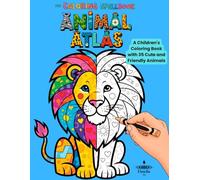 Animal Atlas: A Children´s Coloring Book with 35 Cute and Friendly Animals, Lions, Monkeys, Horse (The Coloring Spellbook: A World of Creative Adventures!)