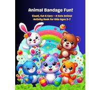 Animal Bandage Fun: Count, Cut & Care - A Cute Animal Activity Book for Kids Ages 3-7