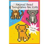 Animal Bead Templates for Kids: Compatible Designs for Perler®, Artkal®, & Hama® Beads
