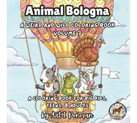 Animal Bologna: A Weird and Wild Coloring Book Volume 3