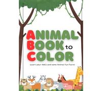 Animal Book to Color: Learn your ABCs and some animal facts