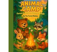Animal Camp - Forest Scouts on Summer Break: A cute nature-themed coloring book for young adventurers