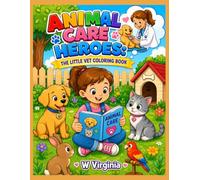 Animal Care Heroes: The Little Vet Coloring Book