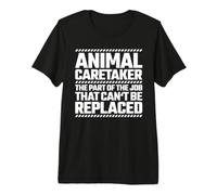 Animal Caretaker Can't be Replaced Premium T-Shirt