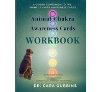 Animal Chakra Awareness Cards Workbook: Go Beyond the Cards. Trust Your Intuition. Deepen Your Connection with Animals. (Understanding Animal Chakras)