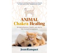Animal Chakra Healing : Bringing Balance, Health, and Joy to Our Animal Companions