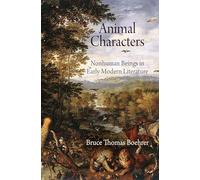 Animal Characters: Nonhuman Beings in Early Modern Literature (Haney Foundation Series)