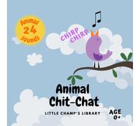 Animal Chit-Chat - a book about animal noises for children 0-2 years.: First words, learning to speak, children's book in English, book for children 1-2, animal sounds (Little Champ's Library)