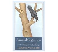 Animal Cognition: Introduction to Modern Comparative Psychology: An Introduction to Modern Comparative Psychology