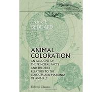 Animal Coloration. An Account of the Principal Facts and Theories Relating to the Colours and Marking of Animals