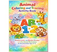 Animal Coloring and Tracing Activity Book: Creative Letter and Number Practice with Fun Animal Illustrations for Preschool Kids Ages 3-5 (Smart Start Learning Series)