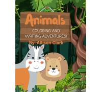 Animal: Coloring and Writing Adventures (Melo & Allison’s Kids Learning Series)