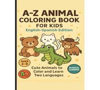 Animal Coloring Book A to Z for Kids (English-Spanish Edition): 82 Adorable Animals (Large Designs). Fun bilingual coloring book for children ages 3-8.