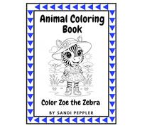 Animal Coloring Book: Color Zoe the Zebra (Cozy Critters, Imaginary Friends, Endless Coloring)