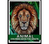 Animal Coloring Book for Adults: With 50 different Animal Motifs Lions, Elephants, Owls, Horses, Dogs, Cats, and Many More |Stress Relief and Relaxation | Dot Painting