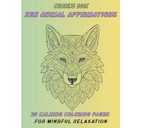 Animal Coloring Book for Adults - Zen Affirmations & Stress Relief: Mindfulness Coloring Pages with Inspirational Quotes, Positive Self-Care, Calming ... to Relax, Boost Focus & Ease Anxiety