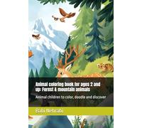 Animal coloring book for ages 2 and up: Forest & mountain animals: Animal children to color, doodle and discover