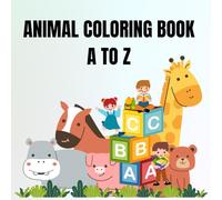 Animal Coloring Book for Kids: A to Z Alphabet Learning Book with Cute Animals | Fun Educational Activity Book for Preschoolers and Kindergarten ... and Creative - Pre school ( Age 2 -5 )