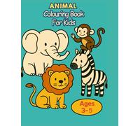Animal Coloring Book for Kids Ages 3-5: Cute, Easy and Fun Animals for Toddlers & Kids | Creative Learning Activity Book |: Fun & Easy Pages for Kids