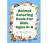 Animal Coloring Book for Kids Ages 4-8: 100+ Fun Pages with Wild, Farm, Ocean Animals, Dinosaurs, Dragons & Unicorns
