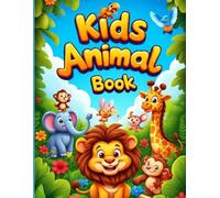 Animal Coloring Book for Kids Ages 4-8: Fun and Easy Coloring Pages with Cute Animals: “Packed with adorable animals including lion, elephant, tiger, ... creativity and motor skills in children!”