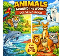 Animal Coloring Book for Kids: Animals Around the World: Cute and Fun Animal Coloring Pages from Around the World (World of Coloring)