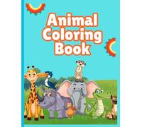 Animal Coloring Book for Kids: Fun and Easy Animal Coloring Book for Toddlers and Kids - Cute Puppies, Kittens, Farm Animals, Jungle and Ocean Friends - Perfect Preschool Activity