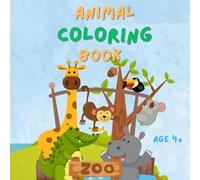 Animal Coloring Book: For Kids Of Ages 4+ | Zoo Animals | Fun Colouring | Large Prints | For Children's Relaxation Activites | Fun Activity