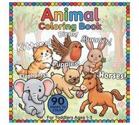 Animal Coloring Book For Toddlers 1-3: Bunnies, Birds, Kittens, Elephants, Puppies, Horses | Cute & Easy Coloring Book For Toddlers Ages 1-3 | Cute ... For Toddlers 1-3 | Bold Line Coloring Book